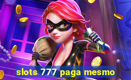 slots 777 paga mesmo